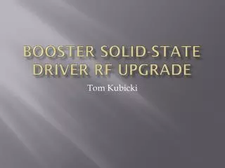 Booster Solid-state driver rf upgrade