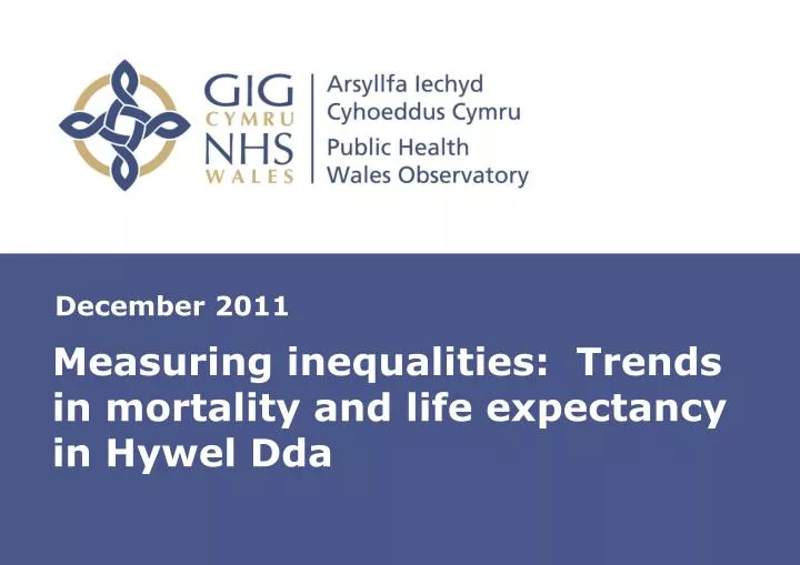 measuring inequalities trends in mortality and life expectancy in hywel dda