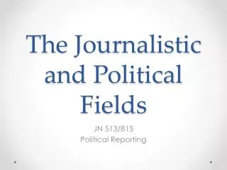 The Journalistic and Political Fields
