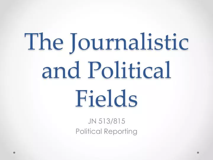 the journalistic and political fields