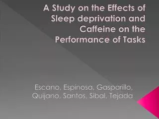 A Study on the Effects of Sleep deprivation and Caffeine on the Performance of Tasks