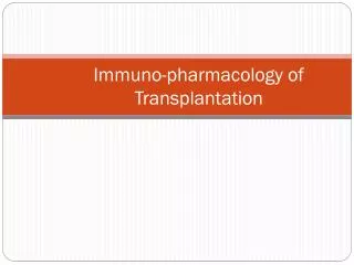 Immuno -pharmacology of Transplantation
