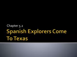 Spanish Explorers Come To Texas