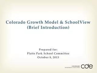 Colorado Growth Model &amp; SchoolView (Brief Introduction)