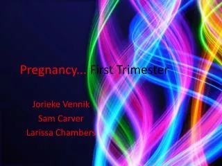 Pregnancy... First Trimester