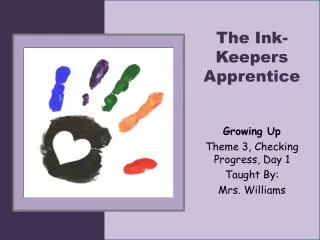 The Ink-Keepers Apprentice Growing Up Theme 3, Checking Progress, Day 1 Taught By:
