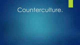 Counterculture .