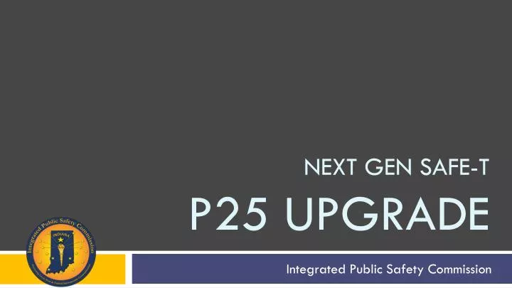 next gen safe t p25 upgrade