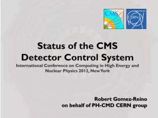 Robert Gomez-Reino o n behalf of PH-CMD CERN group