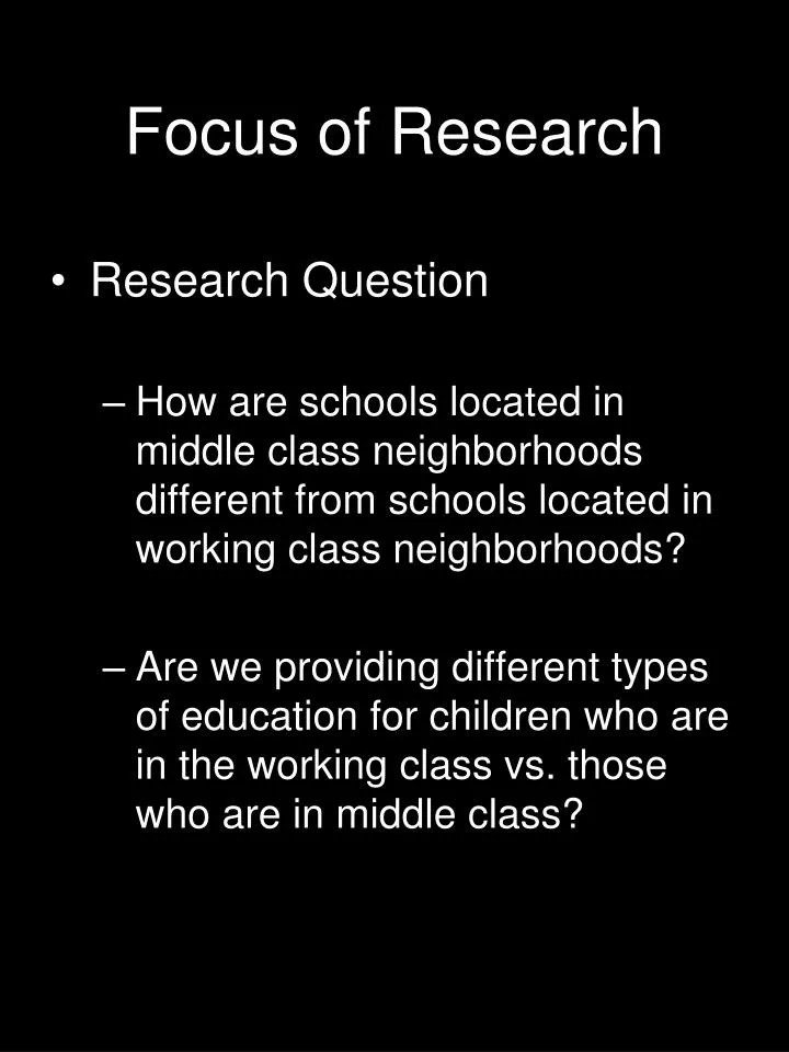 focus of research