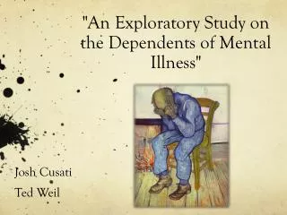 &quot;An Exploratory Study on the Dependents of Mental Illness&quot;