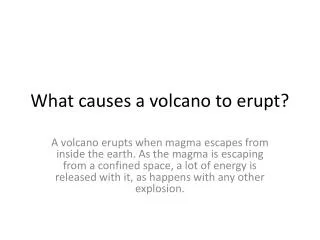 What causes a volcano to erupt?