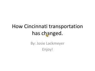 How Cincinnati transportation has changed.