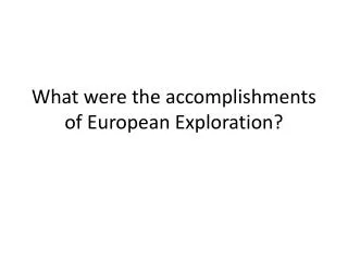 What were the accomplishments of European Exploration?