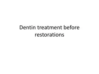 Dentin treatment before restorations