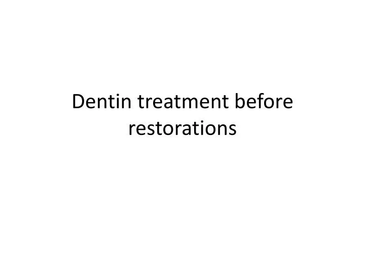 dentin treatment before restorations