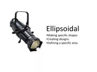 Ellipsoidal Making specific shapes Creating designs Defining a specific area