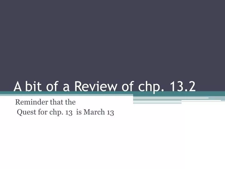 a bit of a review of chp 13 2