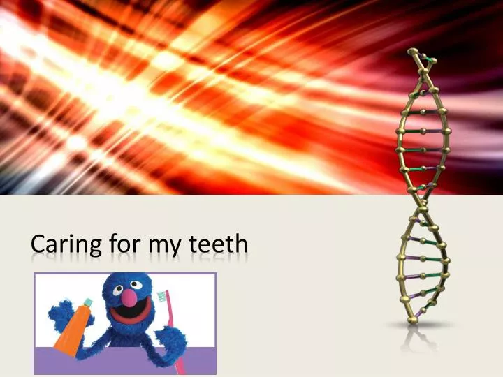 caring for my teeth