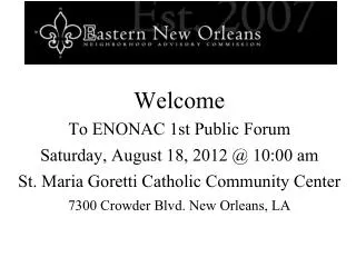 Welcome To ENONAC 1st Public Forum Saturday, August 18, 2012 @ 10:00 am