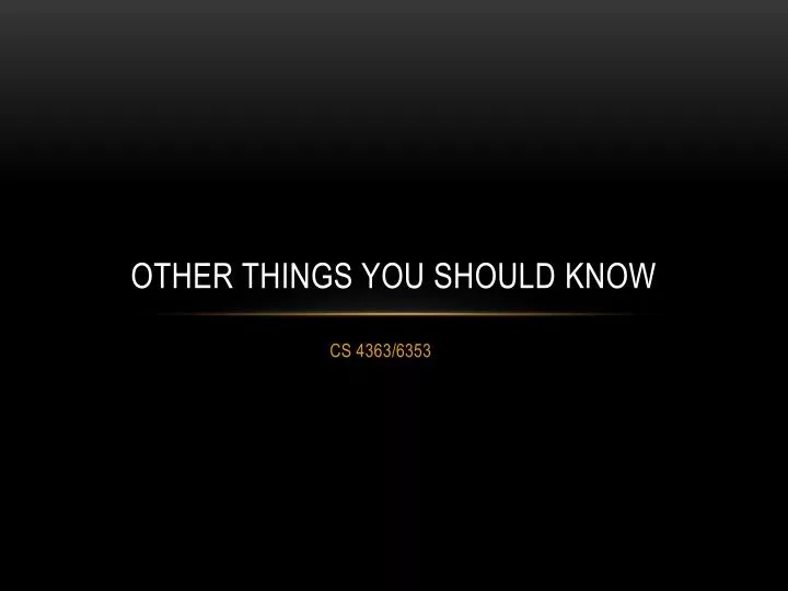 other things you should know