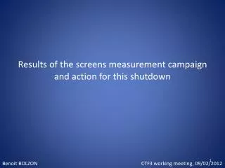 Results of the screens measurement campaign and action for this shutdown