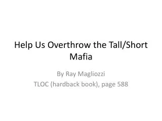 Help Us Overthrow the Tall/Short Mafia