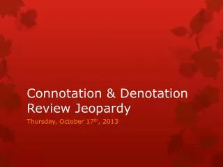 Connotation &amp; Denotation Review Jeopardy