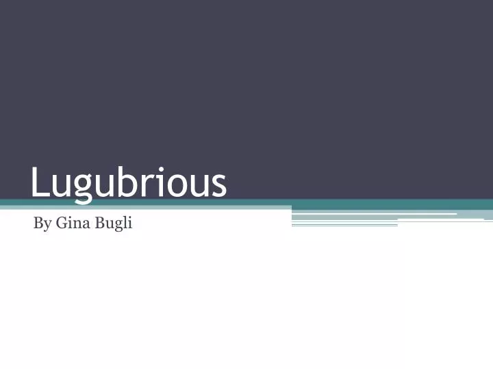 lugubrious