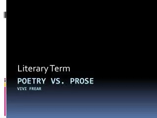 Poetry vs. Prose Vivi Frear