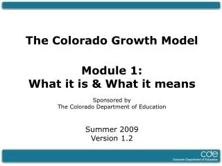 The Colorado Growth Model Module 1: What it is &amp; What it means Sponsored by