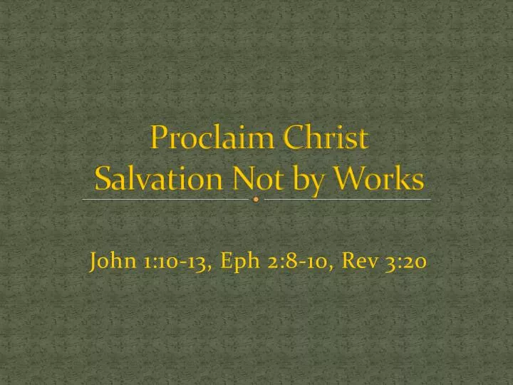 proclaim christ salvation not by works