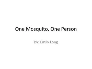One Mosquito, One Person