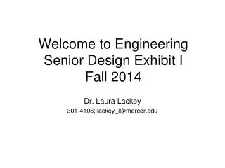 Welcome to Engineering Senior Design Exhibit I Fall 2014