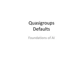 Quasigroups Defaults