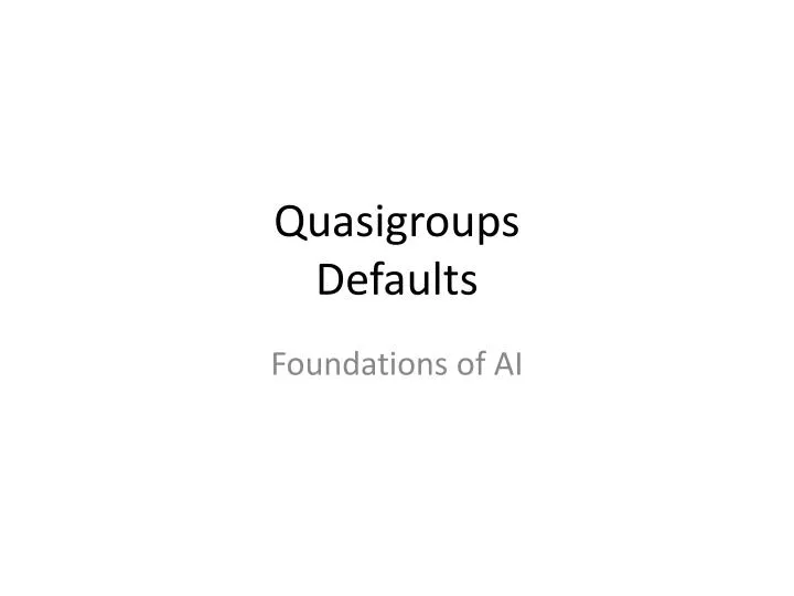 quasigroups defaults