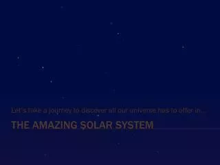 The Amazing Solar System