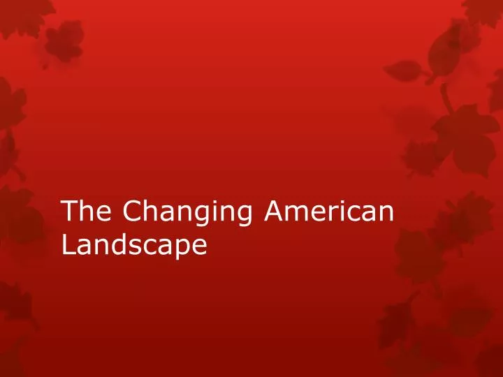 the changing american landscape