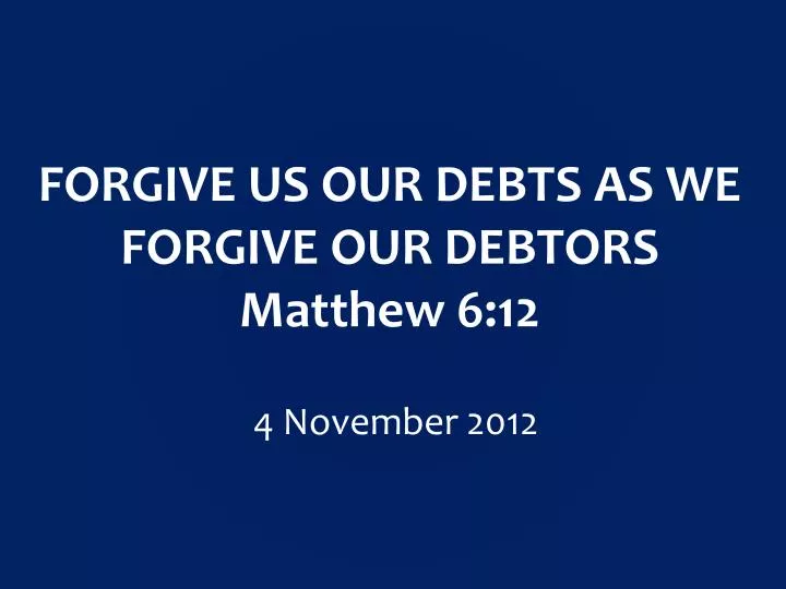 forgive us our debts as we forgive our debtors matthew 6 12