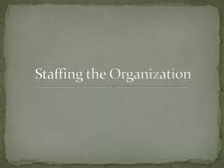 Staffing the Organization