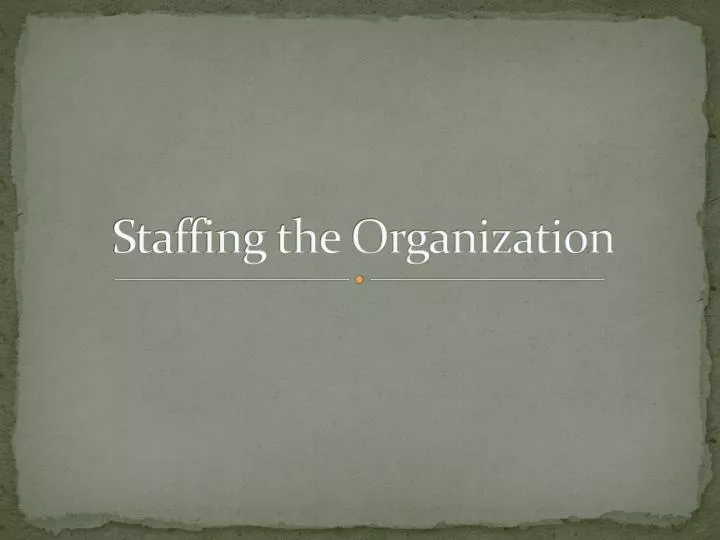 staffing the organization