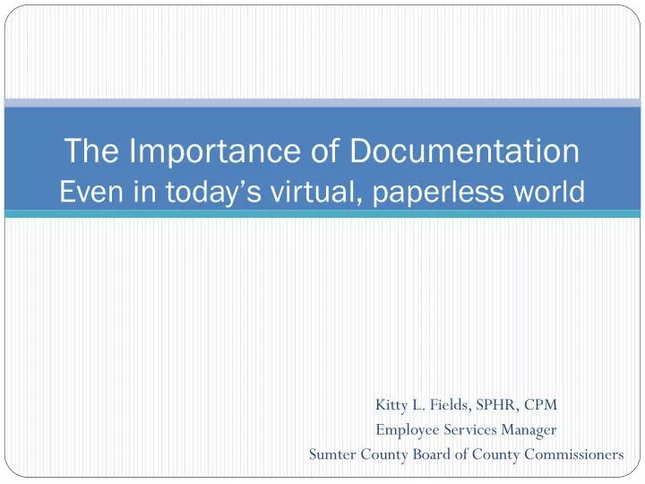 the importance of documentation even in today s virtual paperless world