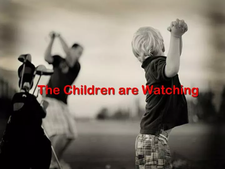 the children are watching