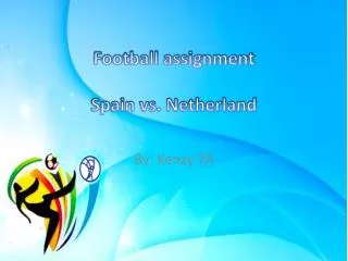 Football assignment Spain vs. Netherland