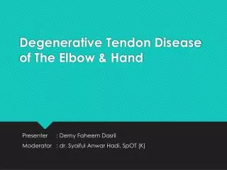 Degenerative Tendon Disease of The Elbow &amp; Hand