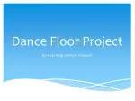 Dance Floor Project - slide 1
