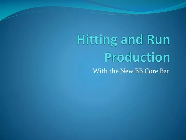 hitting and run production