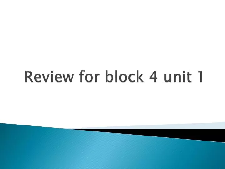 review for block 4 unit 1