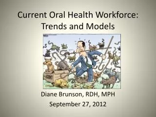 Current Oral Health Workforce: Trends and Models