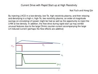 Current Drive with Rapid Start-up at High Resistivity